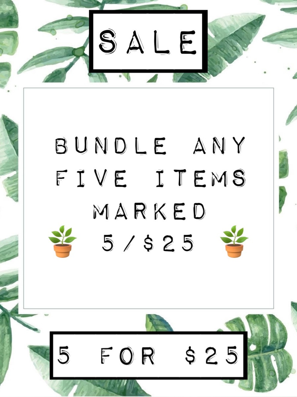 S A L E • 5 for $25